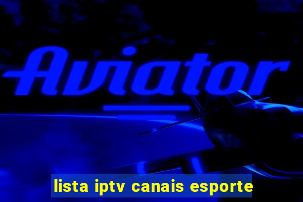 lista iptv canais esporte